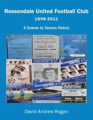 Rossendale United Football Club 1898-2011: Una storia stagione per stagione - Rossendale United Football Club 1898-2011: A Season by Season History