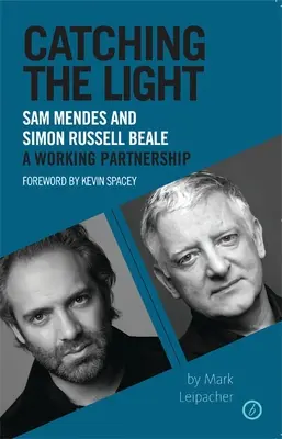 Catturare la luce: Sam Mendes e Simon Russell Beale, una collaborazione di lavoro - Catching the Light: Sam Mendes and Simon Russell Beale, a Working Partnership