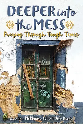 Più a fondo nei guai: Pregare nei momenti difficili - Deeper Into the Mess: Praying Through Tough Times