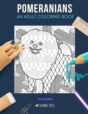 Pomerani: UN LIBRO DA COLORARE PER ADULTI: Un libro da colorare sui Pomeraniaci per adulti - Pomeranians: AN ADULT COLORING BOOK: A Pomeranians Coloring Book For Adults