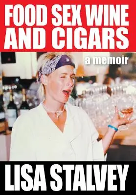 Cibo, sesso, vino e sigari: Un libro di memorie - Food, Sex, Wine and Cigars: A Memoir