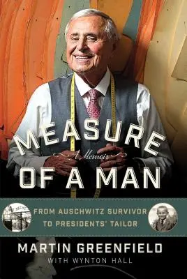 La misura di un uomo: Da sopravvissuto ad Auschwitz a sarto dei presidenti - Measure of a Man: From Auschwitz Survivor to Presidents' Tailor