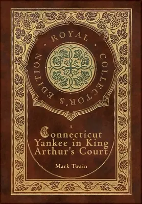 Uno yankee del Connecticut alla corte di Re Artù (Edizione reale da collezione) (Copertina rigida laminata con custodia) - A Connecticut Yankee in King Arthur's Court (Royal Collector's Edition) (Case Laminate Hardcover with Jacket)