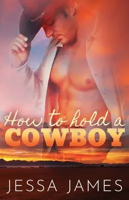 Come tenere un cowboy: Stampa grande - How to Hold a Cowboy: Large Print