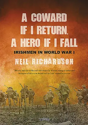 Un codardo se ritorno, un eroe se cado: Storie di irlandesi nella Prima Guerra Mondiale - A Coward If I Return, a Hero If I Fall: Stories of Irishmen in World War I
