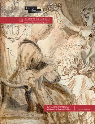 Quadro di disegni di Gabriel de Saint-Aubin, pittore, 1760-1778 - Livre de Croquis de Gabriel de Saint-Aubin Peintre, 1760-1778