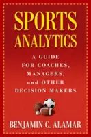 Analisi dello sport: Una guida per allenatori, manager e altri decisori - Sports Analytics: A Guide for Coaches, Managers, and Other Decision Makers