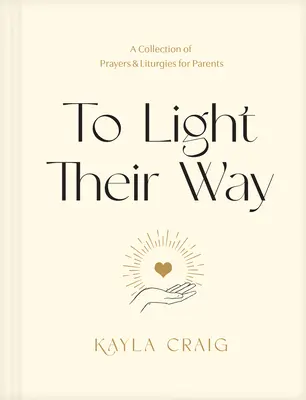 Per illuminare il loro cammino: Una raccolta di preghiere e liturgie per i genitori - To Light Their Way: A Collection of Prayers and Liturgies for Parents