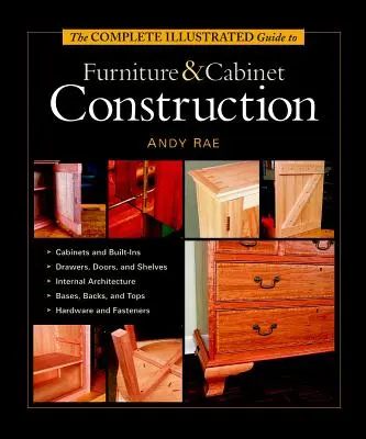 La guida illustrata completa alla costruzione di mobili e armadietti - The Complete Illustrated Guide to Furniture & Cabinet Construction