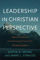 La leadership in prospettiva cristiana: Fondamenti biblici e pratiche contemporanee per i leader servitori - Leadership in Christian Perspective: Biblical Foundations and Contemporary Practices for Servant Leaders