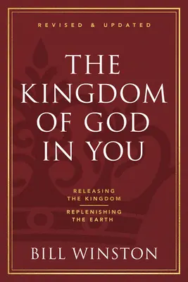 Il Regno di Dio in voi rivisto e aggiornato: Liberare il Regno-Ripristinare la Terra - The Kingdom of God in You Revised and Updated: Releasing the Kingdom-Replenishing the Earth