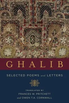 Ghalib: Poesie e lettere selezionate - Ghalib: Selected Poems and Letters