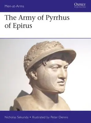 L'esercito di Pirro d'Epiro: III secolo a.C. - The Army of Pyrrhus of Epirus: 3rd Century BC