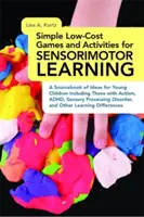 Giochi e attività semplici e a basso costo per l'apprendimento sensomotorio: Una raccolta di idee per bambini piccoli, compresi quelli con autismo, Adhd e disturbi sensoriali. - Simple Low-Cost Games and Activities for Sensorimotor Learning: A Sourcebook of Ideas for Young Children Including Those with Autism, Adhd, Sensory Pr