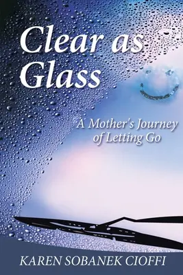 Chiaro come il vetro: Il viaggio di una madre che si lascia andare - Clear as Glass: A Mother's Journey of Letting Go