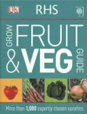 Guida alla coltivazione di frutta e verdura RHS - Oltre 1.000 varietà scelte da esperti - RHS Grow Fruit and Veg Guide - More than 1,000 Expertly Chosen Varieties