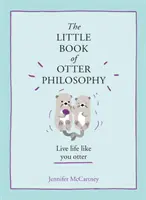 Piccolo libro di filosofia della lontra - Little Book of Otter Philosophy
