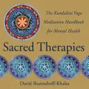 Terapie sacre: Il manuale di meditazione Kundalini Yoga per la salute mentale - Sacred Therapies: The Kundalini Yoga Meditation Handbook for Mental Health