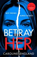 Betray Her - Un thriller psicologico assolutamente avvincente con un colpo di scena da cardiopalma - Betray Her - An absolutely gripping psychological thriller with a heart-pounding twist