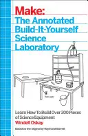 Il laboratorio scientifico Annotated Build-It-Yourself: Costruisci oltre 200 pezzi di attrezzature scientifiche! - The Annotated Build-It-Yourself Science Laboratory: Build Over 200 Pieces of Science Equipment!