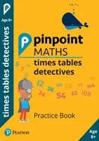 Pinpoint Maths Times Tables Detectives Anno 4 - Libro di esercitazioni - Pinpoint Maths Times Tables Detectives Year 4 - Practice Book