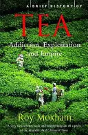 Breve storia del tè: dipendenza, sfruttamento e impero - Brief History of Tea - Addiction, Exploitation, and Empire