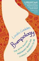 Bumpology - Il libro sulla gravidanza che sfata i miti per i futuri genitori curiosi (Geddes Linda (Autore)) - Bumpology - The myth-busting pregnancy book for curious parents-to-be (Geddes Linda (Author))