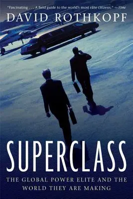 Superclasse: L'élite del potere globale e il mondo che stanno creando - Superclass: The Global Power Elite and the World They Are Making