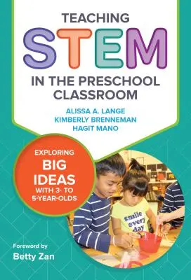 Insegnare le Stem nella classe prescolare: Esplorare le grandi idee con bambini dai 3 ai 5 anni - Teaching Stem in the Preschool Classroom: Exploring Big Ideas with 3- To 5-Year-Olds