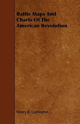 Mappe e carte di battaglia della Rivoluzione americana - Battle Maps And Charts Of The American Revolution
