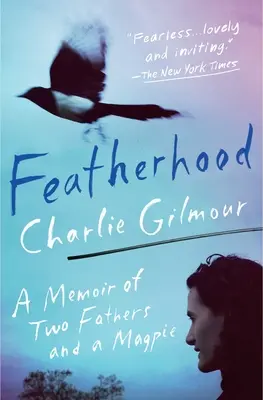 La piumaggine: Memorie di due padri e una gazza - Featherhood: A Memoir of Two Fathers and a Magpie