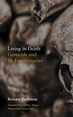 Vivere nella morte: Il genocidio e i suoi funzionari - Living in Death: Genocide and Its Functionaries