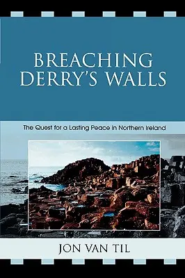Violare le mura di Derry: La ricerca di una pace duratura in Irlanda del Nord - Breaching Derry's Walls: The Quest for a Lasting Peace in Northern Ireland