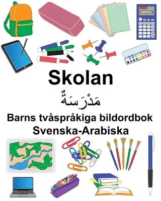 Svedese-arabo Scuola Dizionario illustrato bilingue per bambini - Svenska-Arabiska Skolan Barns tvsprkiga bildordbok