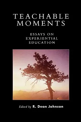 Momenti di insegnamento: Saggi sull'educazione esperienziale - Teachable Moments: Essays on Experiential Education