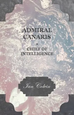 L'ammiraglio Canaris - Capo dell'intelligence - Admiral Canaris - Chief of Intelligence