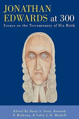 Jonathan Edwards a 300 anni: saggi in occasione del tricentenario della sua nascita - Jonathan Edwards at 300: Essays on the Tercentenary of His Birth