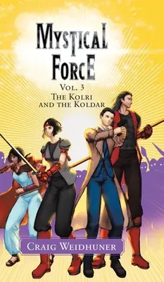 Forza mistica: Vol. 3: I Kolri e i Koldar - Mystical Force: Vol. 3 The Kolri and the Koldar