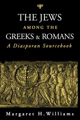 Gli ebrei tra i greci e i romani: Un libro di fonti diasporiche - The Jews Among the Greeks and Romans: A Diasporan Sourcebook