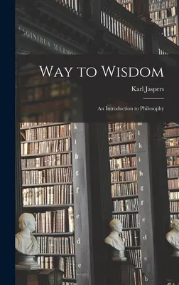 Via della saggezza: un'introduzione alla filosofia - Way to Wisdom: an Introduction to Philosophy