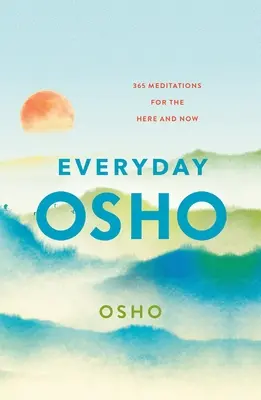 Osho di tutti i giorni: 365 meditazioni per il qui e ora - Everyday Osho: 365 Meditations for the Here and Now