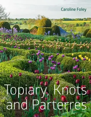 Topiari, nodi e parterre - Topiary, Knots and Parterres