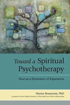 Verso una psicoterapia spirituale: L'anima come dimensione dell'esperienza - Toward a Spiritual Psychotherapy: Soul as a Dimension of Experience