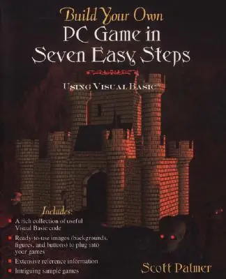 Costruite il vostro gioco per PC in sette semplici passi: Usando Visual Basic - Build Your Own PC Game in Seven Easy Steps: Using Visual Basic
