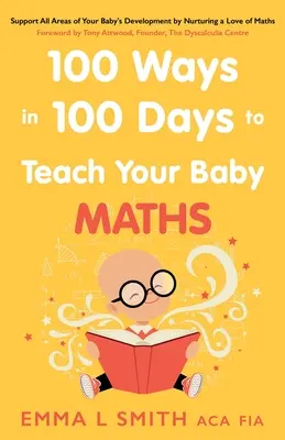 100 modi in 100 giorni per insegnare la matematica al tuo bambino - 100 Ways in 100 Days to Teach Your Baby Maths