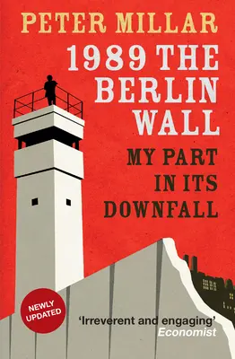 1989 il muro di Berlino: La mia parte nella caduta - 1989 the Berlin Wall: My Part in Its Downfall