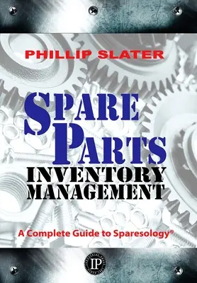 Gestione dell'inventario dei ricambi: Guida completa alla Sparesology - Spare Parts Inventory Management: A Complete Guide to Sparesology