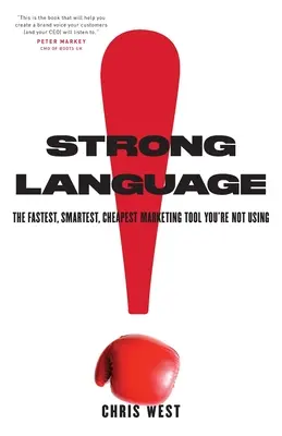 Un linguaggio forte: Lo strumento di marketing più veloce, intelligente ed economico che non state utilizzando - Strong Language: The Fastest, Smartest, Cheapest Marketing Tool You're Not Using