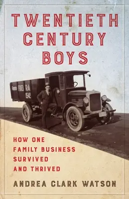 I ragazzi del ventesimo secolo: come un'azienda familiare multigenerazionale è sopravvissuta e prosperata - Twentieth Century Boys: How One Multigenerational Family Business Survived and Thrived