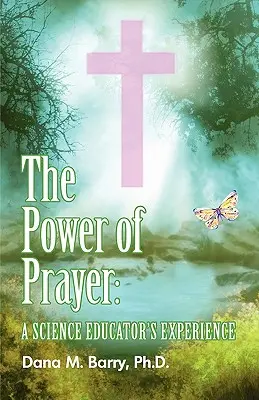Il potere della preghiera: l'esperienza di un educatore scientifico - The Power of Prayer a Science Educator's Experience